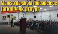Manisa’da suçla mücadelede farkındalık artıyor
