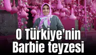 O Türkiye'nin Barbie teyzesi