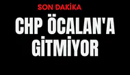 CHP ÖCALAN'A GİTMİYOR