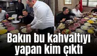 Bakın bu kahvaltıyı yapan kim çıktı