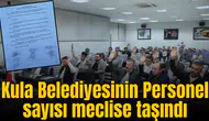 Kula Belediyesinin personel sayısı bakın neden Mecliste gündeme gelmiş