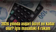 2026 yılında asgari ücret ne kadar olur? İşte masadaki 4 rakam