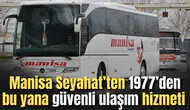 Manisa Seyahat’ten 1977’den bu yana güvenli ulaşım hizmeti