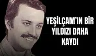 Yeşilçam'ın bir yıldızı daha kaydı!