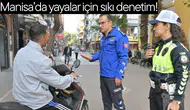 Manisa'da yayalar için sıkı denetim!