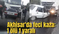 Akhisar'da feci kaza: 1 ölü 1 yaralı