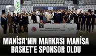 MANİSA’NIN MARKASI MANİSA BASKET’E SPONSOR OLDU