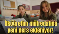 İlköğretim müfredatına yeni ders ekleniyor! Artık erken yaşta öğrenecekler