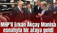 MHP'li Erkan Akçay Manisa esnafıyla bir araya geldi
