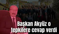 Başkan Akyüz o tepkilere cevap verdi