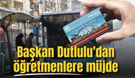 Başkan Dutlulu'dan öğretmenlere müjde