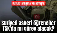 Büyük tartışma yaratmıştı! Suriyeli askeri öğrenciler TSK'da mı görev alacak?