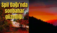 Spil Dağı’nda sonbahar güzelliği
