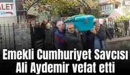 Emekli Cumhuriyet Savcısı Ali Aydemir vefat etti