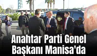 Anahtar Parti Genel Başkanı Manisa'da