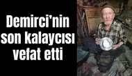 Demirci’nin son kalaycısı vefat etti