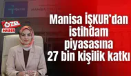 Manisa İŞKUR’dan 2025’te Güçlü İstihdam Performansı! İstihdam piyasasına 27 bin kişilik katkı