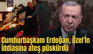 Cumhurbaşkanı Erdoğan, Özel'in "Cemevi, Cümbüş evi" iddiasına ateş püskürdü
