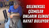 Geleneksel çizmeler onların elinde hayat buluyor