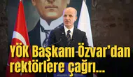 YÖK Başkanı Özvar’dan rektörlere çağrı... 'Kredi sistemi için çalışın, destekleyelim'