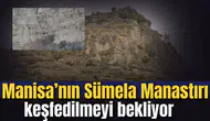 Manisa’nın Sümela Manastırı keşfedilmeyi bekliyor