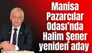Manisa Pazarcılar Odası’nda Halim Şener yeniden aday