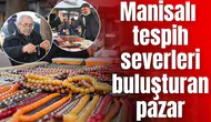 Manisalı tespih severleri buluşturan pazar