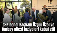 CHP Genel Başkanı Özgür Özel ve Durbay ailesi taziyeleri kabul etti