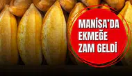 Manisa'da ekmeğe zam geldi