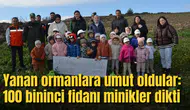 Yanan ormanlara umut oldular: 100 bininci fidanı minikler dikti