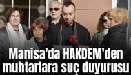 Manisa'da HAKDEM'den muhtarlara suç duyurusu