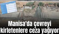 Manisa'da çevreyi kirletenlere ceza yağıyor