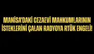 Radyodan Manisa'daki cezaevi mahkumlarının istekleri çalınıyordu: O radyoya RTÜK engeli!