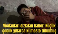 Vicdanları sızlatan haber! Küçük çocuk yıllarca kümeste tutulmuş