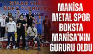 Manisa Metal Spor boksta Manisa’nın gururu oldu