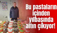 Bu pastaların içinden yılbaşında altın çıkıyor!