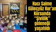 Hacı Saime Güleçyüz Kur’an Kursunda “Şivlilik” geleneği yaşatıldı