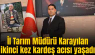 İl Tarım Müdürü Karayılan ikinci kez kardeş acısı yaşadı
