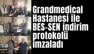 Grandmedical Hastanesi ile BES-SEN indirim protokolü imzaladı