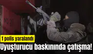 Uyuşturucu baskınında çatışma! 1 polis yaralandı