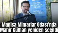 Manisa Mimarlar Odası’nda Mahir Gülhan yeniden seçildi