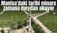 Manisa'daki tarihi minare zamana meydan okuyor