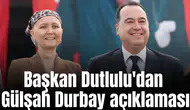Başkan Dutlulu'dan Gülşah Durbay açıklaması