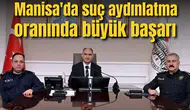 Manisa'da suçların aydınlatılmasında büyük başarı!