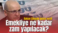 Emekliye ne kadar zam yapılacak? Bakan Şimşek ipucu verdi