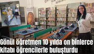 Gönül öğretmen 10 yılda on binlerce kitabı öğrencilerle buluşturdu