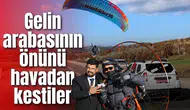 Gelin arabasının önünü gökyüzünden kestiler