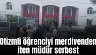 Otizmli öğrenciyi merdivenden iten müdür serbest