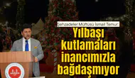 Şehzadeler Müftüsü İsmail Temur: Yılbaşı kutlamaları inancımızla bağdaşmıyor