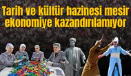 Tarih ve kültür hazinesi mesir ekonomiye kazandırılamıyor
